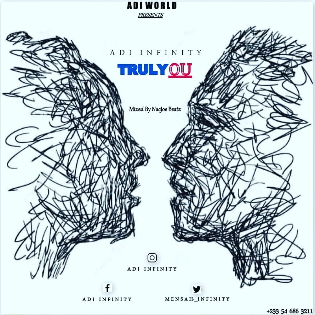 Adi Infinity —Truly You (Prod. by Dr ray and mixed by Nacjoebeatz)